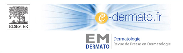 e-dermato.fr ; Revue de presse en Dermatologie